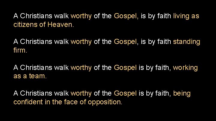 A Christians walk worthy of the Gospel, is by faith living as citizens of