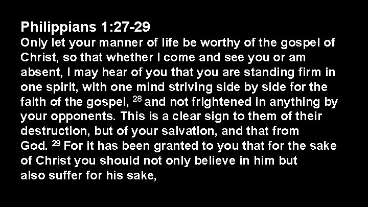 Philippians 1: 27 -29 Only let your manner of life be worthy of the