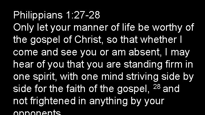 Philippians 1: 27 -28 Only let your manner of life be worthy of the