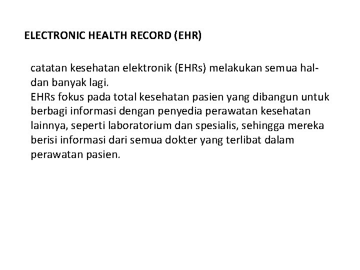 ELECTRONIC HEALTH RECORD (EHR) catatan kesehatan elektronik (EHRs) melakukan semua haldan banyak lagi. EHRs