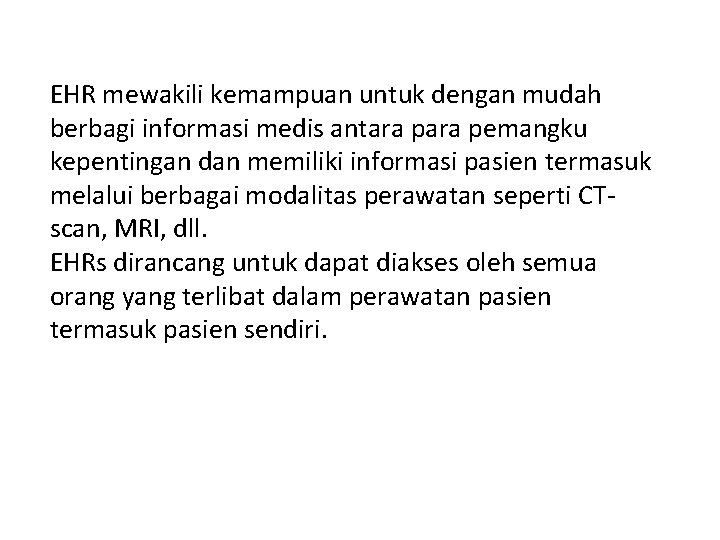 EHR mewakili kemampuan untuk dengan mudah berbagi informasi medis antara pemangku kepentingan dan memiliki