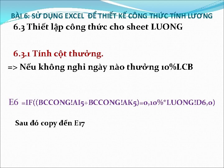 BÀI 6: SỬ DỤNG EXCEL ĐỂ THIẾT KẾ CÔNG THỨC TÍNH LƯƠNG 6. 3