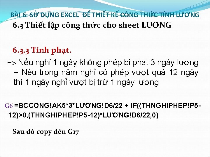 BÀI 6: SỬ DỤNG EXCEL ĐỂ THIẾT KẾ CÔNG THỨC TÍNH LƯƠNG 6. 3