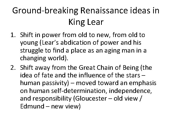 Ground-breaking Renaissance ideas in King Lear 1. Shift in power from old to new,