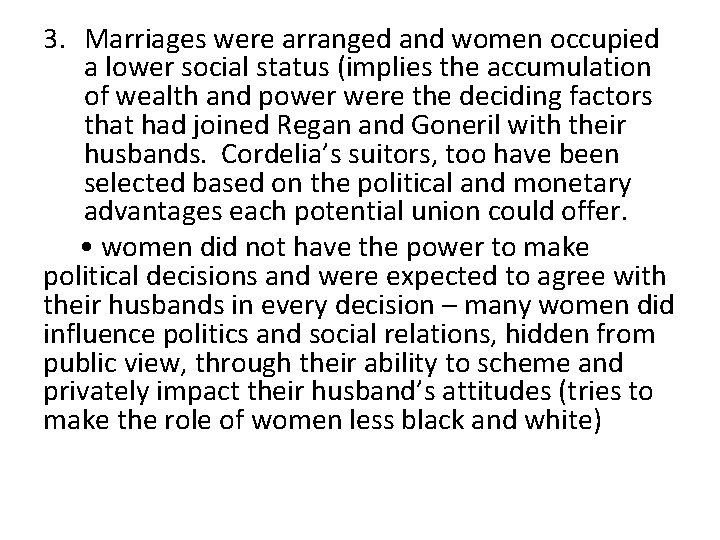 3. Marriages were arranged and women occupied a lower social status (implies the accumulation