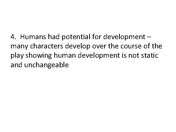 4. Humans had potential for development – many characters develop over the course of