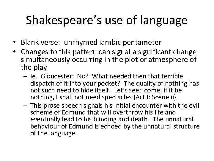 Shakespeare’s use of language • Blank verse: unrhymed iambic pentameter • Changes to this