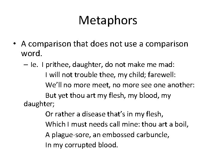 Metaphors • A comparison that does not use a comparison word. – Ie. I