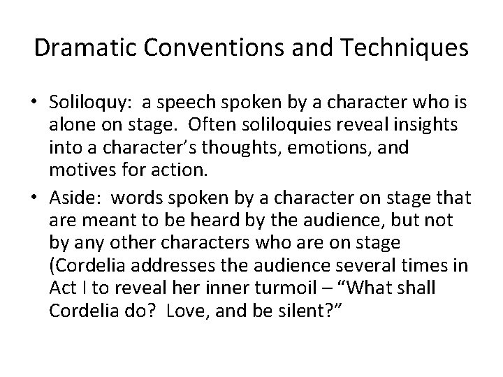 Dramatic Conventions and Techniques • Soliloquy: a speech spoken by a character who is
