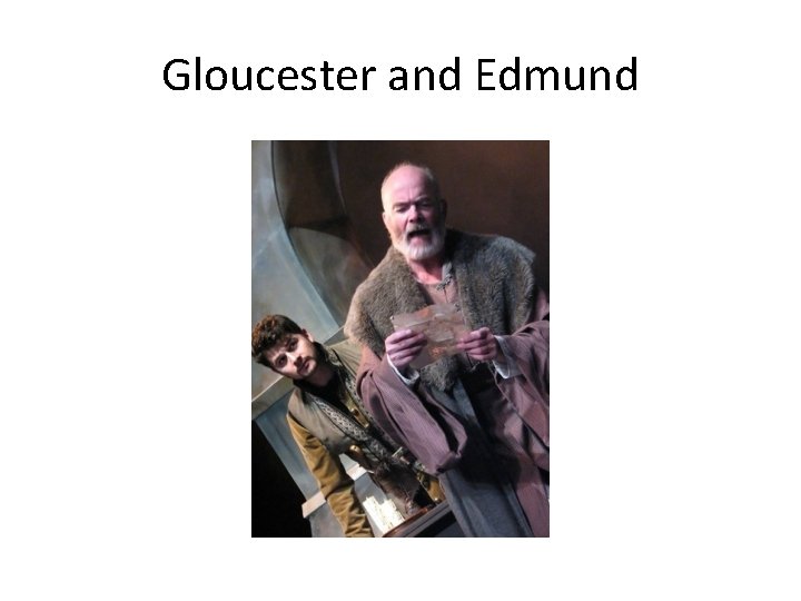 Gloucester and Edmund 