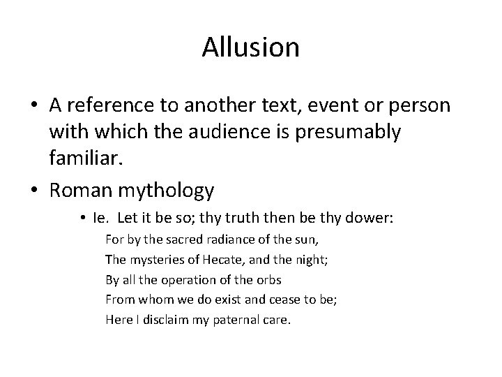 Allusion • A reference to another text, event or person with which the audience
