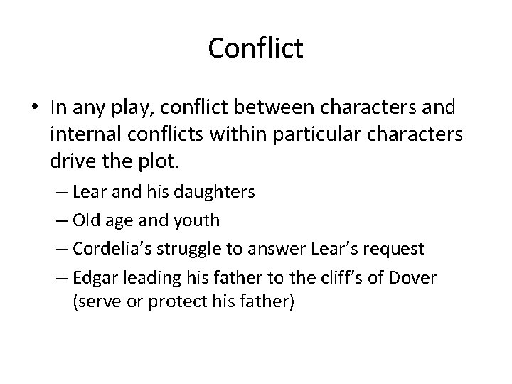 Conflict • In any play, conflict between characters and internal conflicts within particular characters