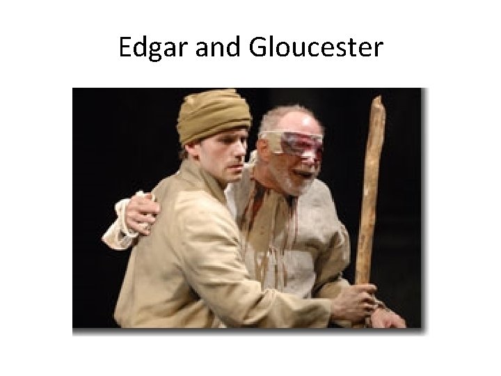 Edgar and Gloucester 