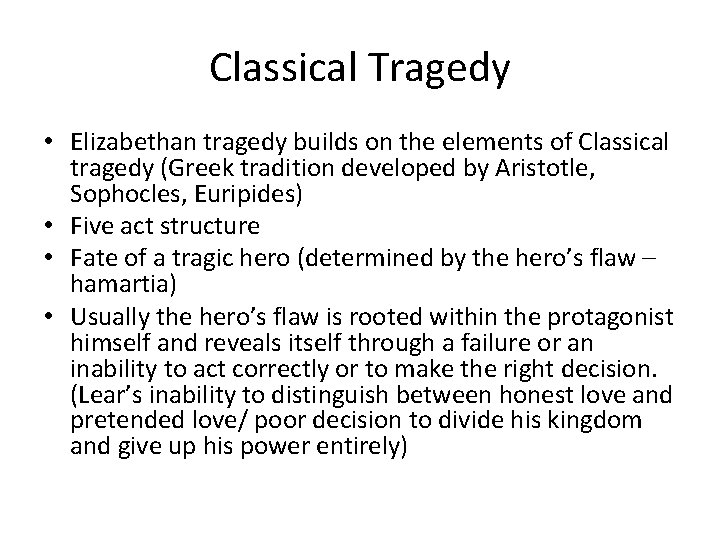 Classical Tragedy • Elizabethan tragedy builds on the elements of Classical tragedy (Greek tradition