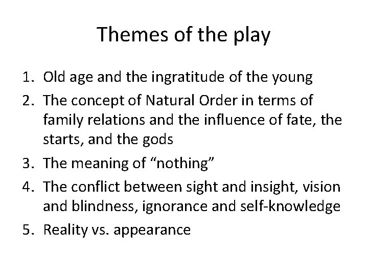 Themes of the play 1. Old age and the ingratitude of the young 2.
