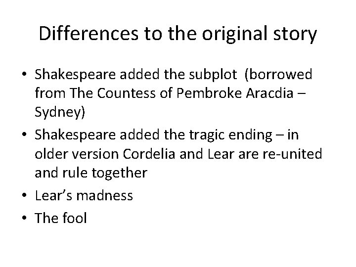 Differences to the original story • Shakespeare added the subplot (borrowed from The Countess
