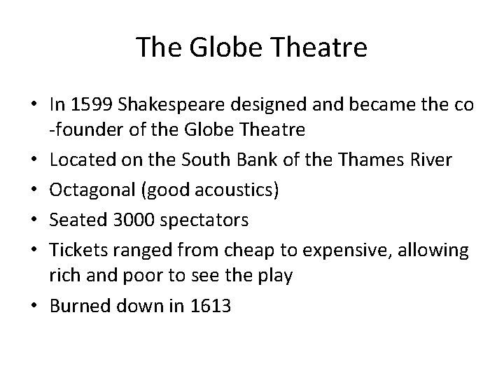 The Globe Theatre • In 1599 Shakespeare designed and became the co -founder of