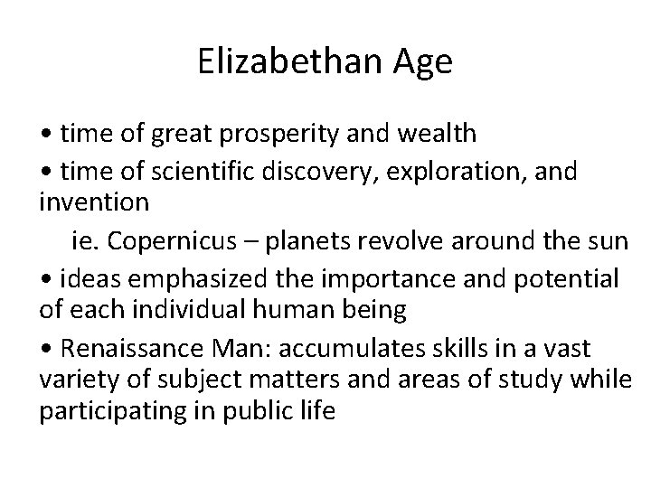 Elizabethan Age • time of great prosperity and wealth • time of scientific discovery,