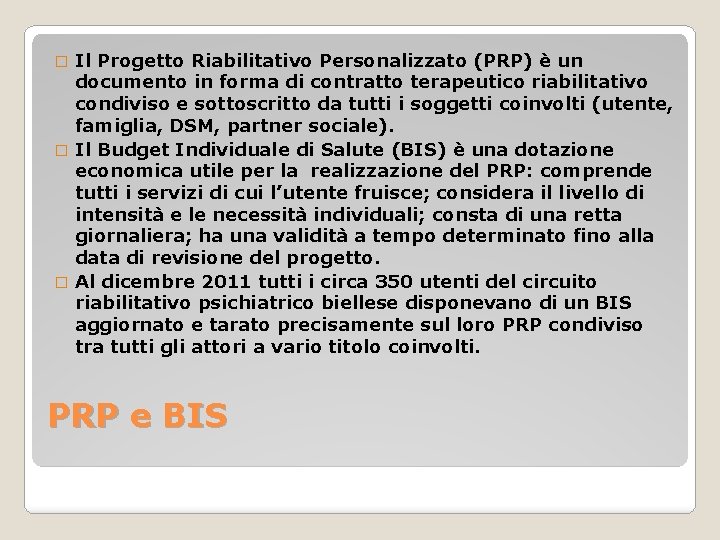 Il Progetto Riabilitativo Personalizzato (PRP) è un documento in forma di contratto terapeutico riabilitativo