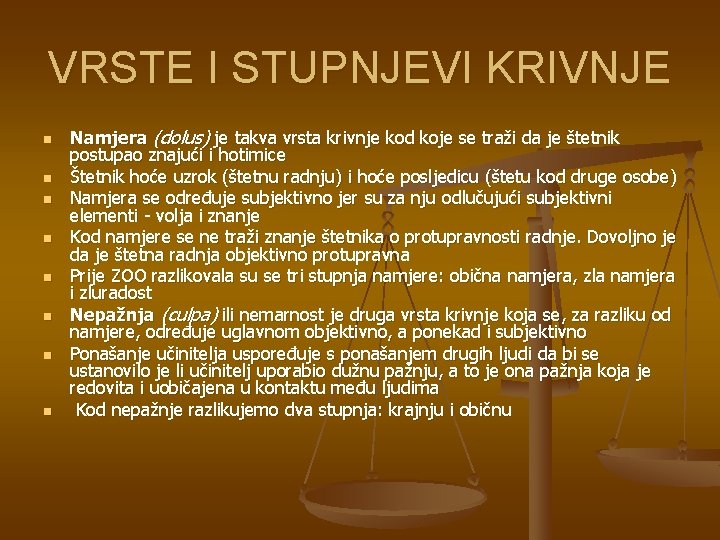 VRSTE I STUPNJEVI KRIVNJE n n n n Namjera (dolus) je takva vrsta krivnje