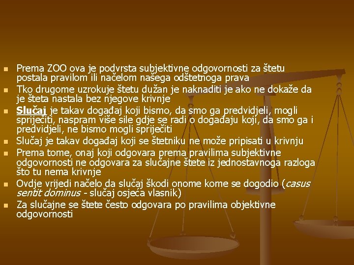 n n n n Prema ZOO ova je podvrsta subjektivne odgovornosti za štetu postala