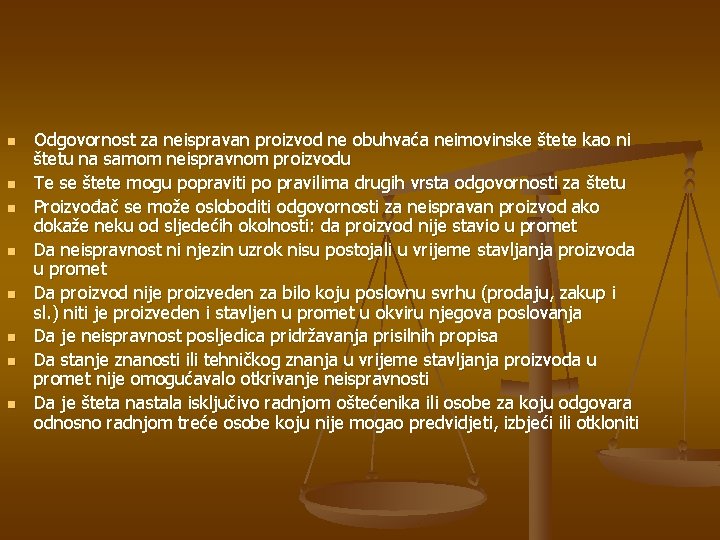 n n n n Odgovornost za neispravan proizvod ne obuhvaća neimovinske štete kao ni