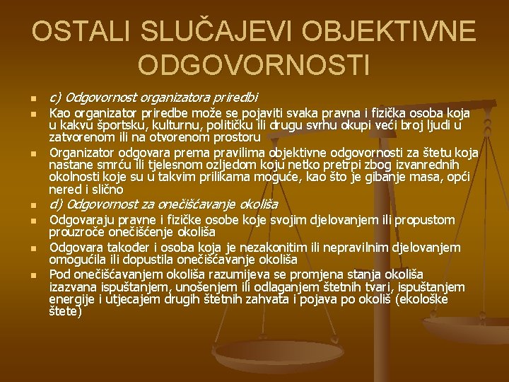 OSTALI SLUČAJEVI OBJEKTIVNE ODGOVORNOSTI n n n n c) Odgovornost organizatora priredbi Kao organizator