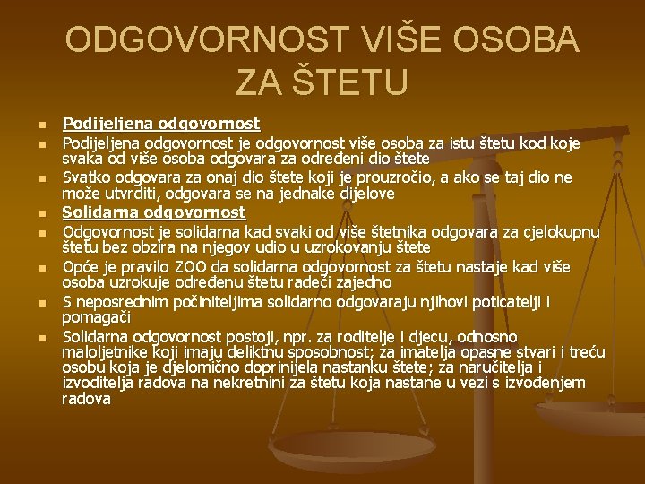 ODGOVORNOST VIŠE OSOBA ZA ŠTETU n n n n Podijeljena odgovornost je odgovornost više