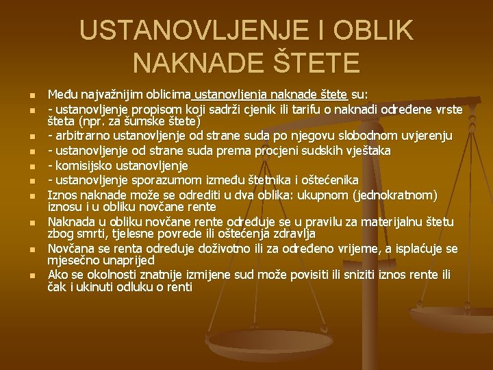 USTANOVLJENJE I OBLIK NAKNADE ŠTETE n n n n n Među najvažnijim oblicima ustanovljenja