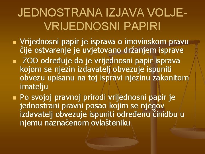 JEDNOSTRANA IZJAVA VOLJEVRIJEDNOSNI PAPIRI n n n Vrijednosni papir je isprava o imovinskom pravu