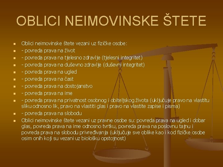 OBLICI NEIMOVINSKE ŠTETE n n n Oblici neimovinske štete vezani uz fizičke osobe: -