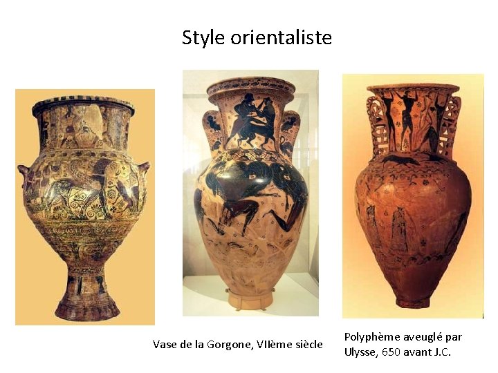 Style orientaliste Vase de la Gorgone, VIIème siècle Polyphème aveuglé par Ulysse, 650 avant