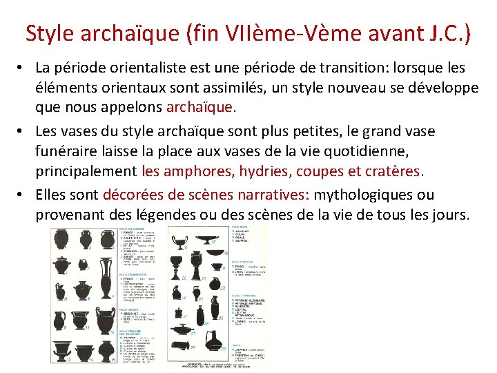 Style archaïque (fin VIIème-Vème avant J. C. ) • La période orientaliste est une