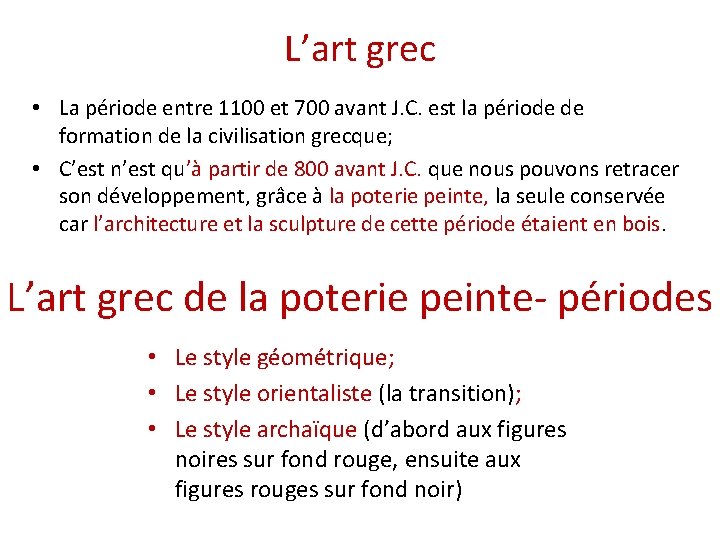 L’art grec • La période entre 1100 et 700 avant J. C. est la