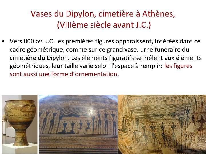 Vases du Dipylon, cimetière à Athènes, (VIIIème siècle avant J. C. ) • Vers