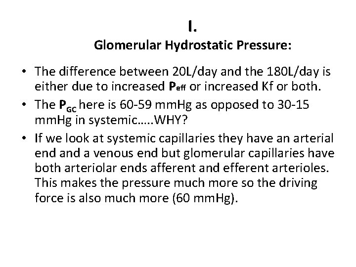 I. Glomerular Hydrostatic Pressure: • The difference between 20 L/day and the 180 L/day
