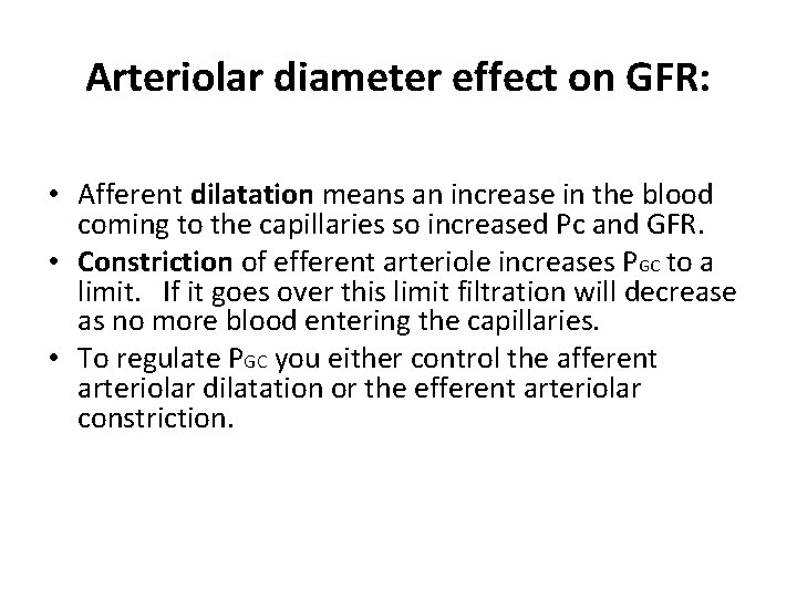 Arteriolar diameter effect on GFR: • Afferent dilatation means an increase in the blood