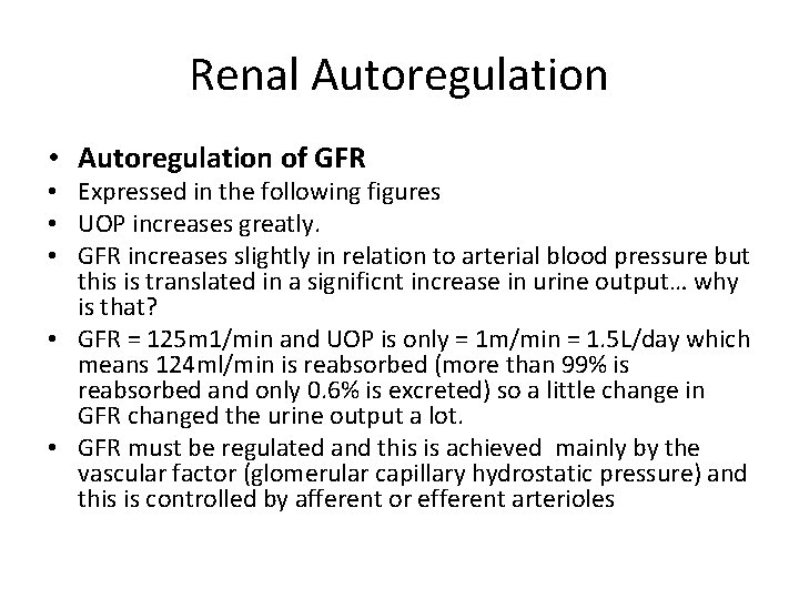Renal Autoregulation • Autoregulation of GFR • Expressed in the following figures • UOP