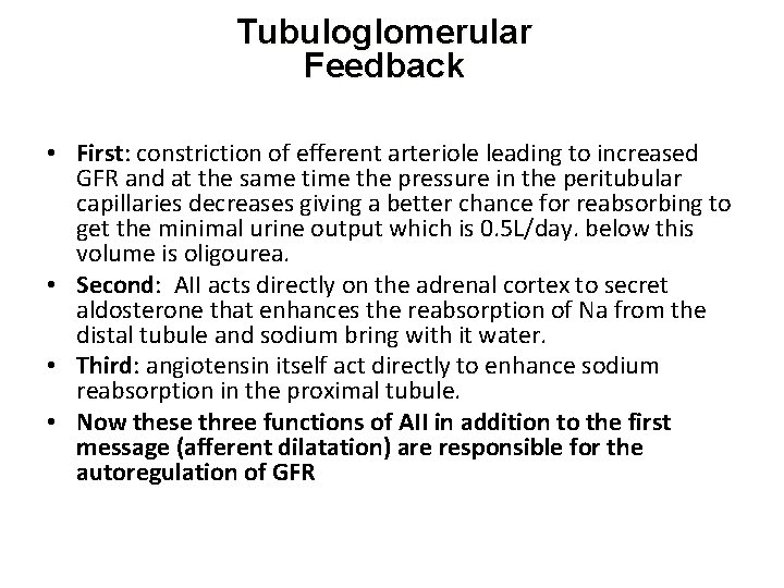 Tubuloglomerular Feedback • First: constriction of efferent arteriole leading to increased GFR and at