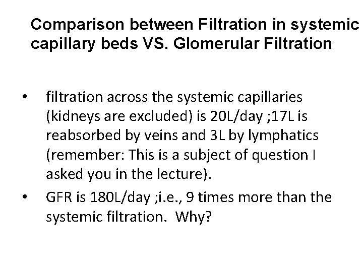 Comparison between Filtration in systemic capillary beds VS. Glomerular Filtration • • filtration across
