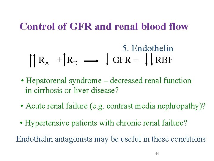 Control of GFR and renal blood flow RA + R E 5. Endothelin GFR