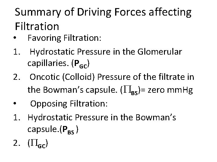 Summary of Driving Forces affecting Filtration • Favoring Filtration: 1. Hydrostatic Pressure in the