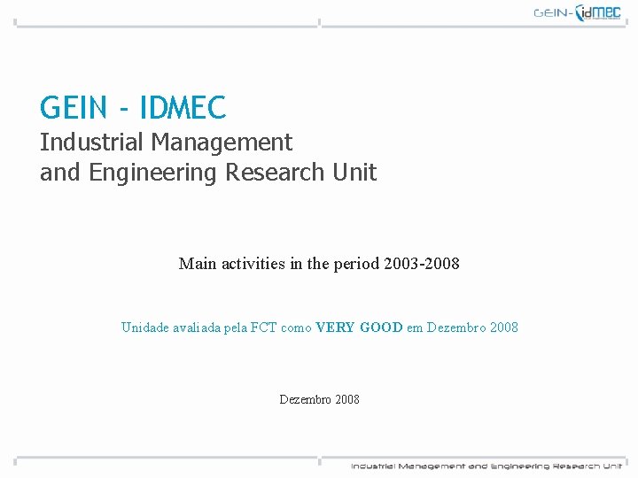 GEIN - IDMEC Industrial Management and Engineering Research Unit Main activities in the period