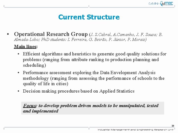 Current Structure • Operational Research Group (J. S. Cabral, A. Camanho, J. F. Sousa;
