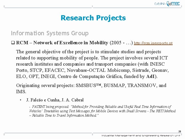 Research Projects Information Systems Group q RCM – Network of Excellence in Mobility (2005