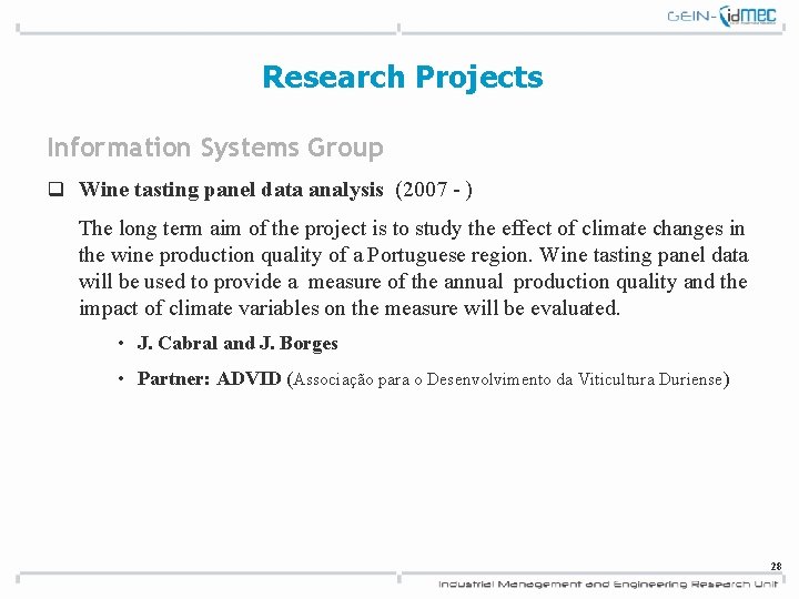 Research Projects Information Systems Group q Wine tasting panel data analysis (2007 - )