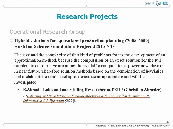 Research Projects Operational Research Group q Hybrid solutions for operational production planning (2008 -2009)
