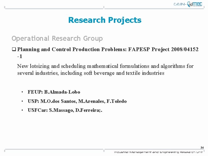 Research Projects Operational Research Group q Planning and Control Production Problems: FAPESP Project 2008/04152