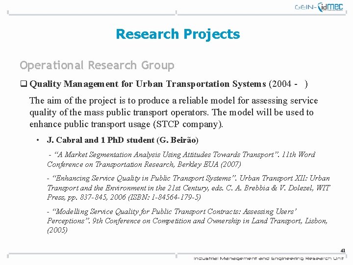 Research Projects Operational Research Group q Quality Management for Urban Transportation Systems (2004 -