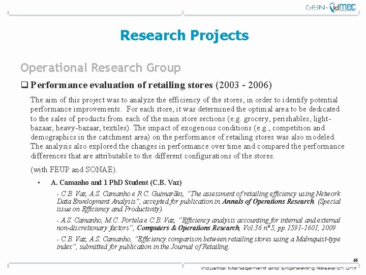 Research Projects Operational Research Group q Performance evaluation of retailing stores (2003 - 2006)